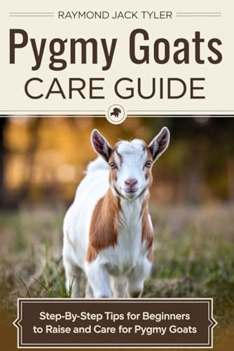 PYGMY GOATS CARE GUIDE: Step-by-Step Tips for Beginners to Raise and Care for Pygmy Goats PYGMY GOATS CARE GUIDE: Step-by-Step Tips for Beginners to Raise and Care for Pygmy Goats von Independently published