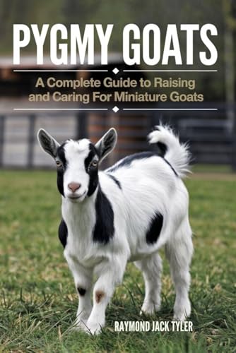 PYGMY GOATS: A Complete Guide to Raising and Caring for Miniature Goats PYGMY GOATS: A Complete Guide to Raising and Caring for Miniature Goats von Independently published