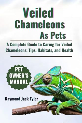 Veiled Chameleons As Pets: A Complete Guide to Caring for Veiled Chameleons: Tips, Habitats, and Health Veiled Chameleons As Pets: A Complete Guide to Caring for Veiled Chameleons: Tips, Habitats, and Health von Independently published