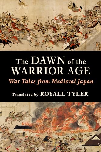The Dawn of the Warrior Age: War Tales from Medieval Japan von Columbia University Press