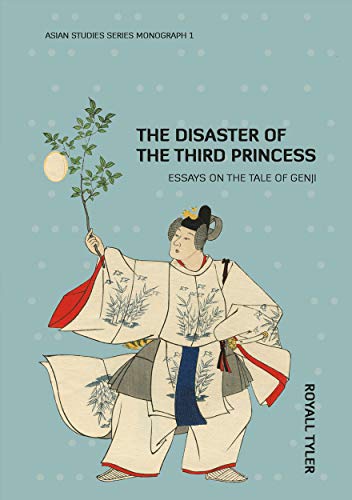 The Disaster of the Third Princess: Essays on The Tale of Genji (Asian Studies Series Monograph)