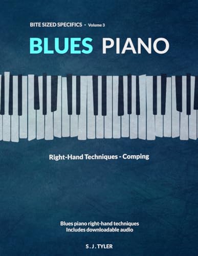 Blues Piano: Right-Hand Techniques - Comping (Bite Sized Specifics)