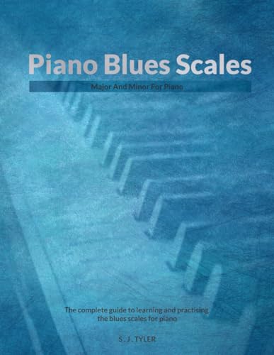 Piano Blues Scales: Major And Minor For Piano von Southern House Publishing