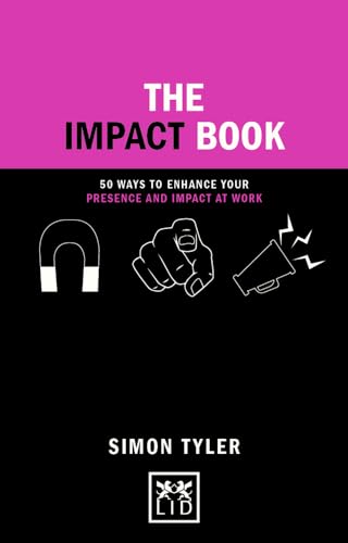 The Impact Book: 50 Ways to Enhance Your Presence and Impact at Work: 50 Ways to Enhance Your Presence amd Impact at Work (Small Books: Big Ideas) von Lid Publishing