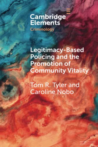 Legitimacy-Based Policing and the Promotion of Community Vitality (Cambridge Elements in Criminology) von Cambridge University Press