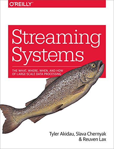 Streaming Systems: The What, Where, When, and How of Large-Scale Data Processing von O'Reilly Media