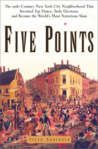 Five Points: The Nineteenth-Century New York City Neighborhood That Invented Tap Dance, Stole Elections, and Became the World's Most Notorious Slum Five Points: The Nineteenth-Century New York City Neighborhood That Invented Tap Dance, Stole Elections, and Became the World's Most Notorious Slum von Free Press