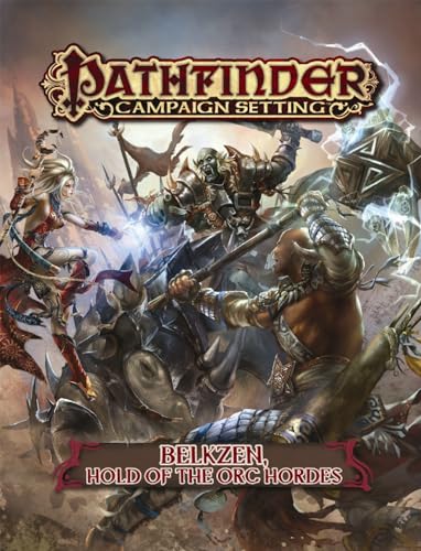 Pathfinder Campaign Setting: Belkzen, Hold of the Orc Hordes