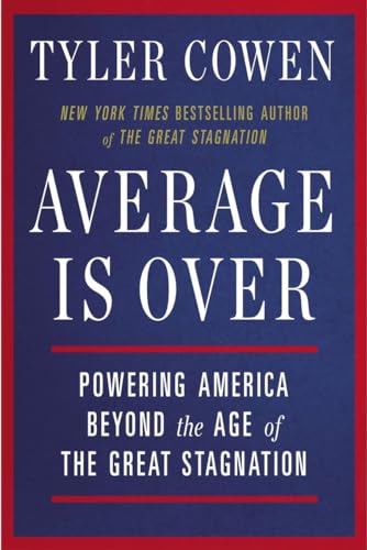 Average Is Over: Powering America Beyond the Age of the Great Stagnation von Plume