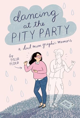 Dancing at the Pity Party: A Dead Mom Graphic Memoir von Dial Books