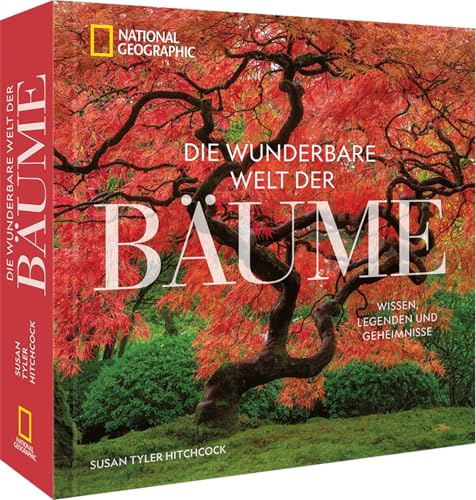 National Geographic Bildband – Die wunderbare Welt der Bäume: Wissen, Legenden und Geheimnisse. Mit einzigartigen Porträts der faszinierendsten Bäume der Welt.