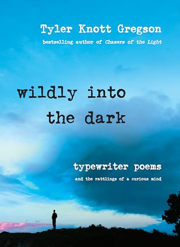 Wildly into the Dark: Typewriter Poems and the Rattlings of a Curious Mind von Tarcher