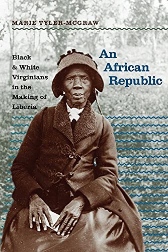 An African Republic: Black and White Virginians in the Making of Liberia (The John Hope Franklin Series in African American History and Culture) von University of North Carolina Press