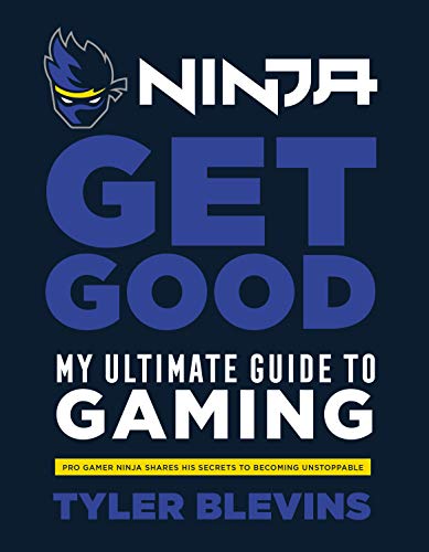 Ninja: Get Good: My Ultimate Guide to Gaming von RANDOM HOUSE UK