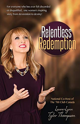 Relentless Redemption: For Everyone Who Has Ever Felt Discarded or Disqualified...One Woman's Inspiring Story From Devastation to Destiny!: No Pain, No Shame--Born to Reign von Harrison House