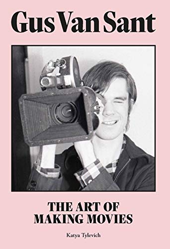 Gus Van Sant: The Art of Making Movies von Laurence King Publishing