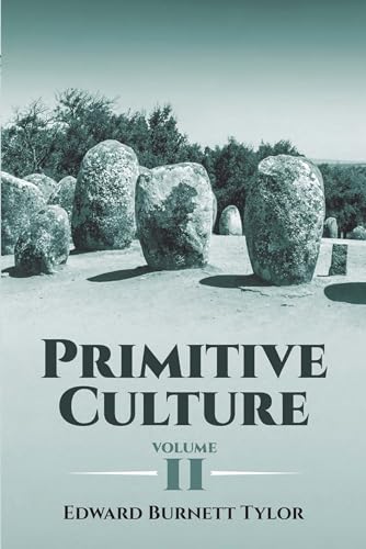 Primitive Culture: Researches into the Development of Mythology, Philosophy, Religion, Language, Art and Custom (2) (Dover Books on Anthropology and Folklore, Band 2)