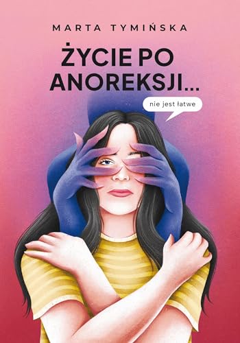 Życie po anoreksji... nie jest łatwe