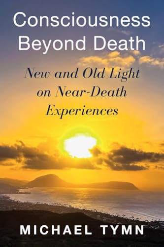 Consciousness Beyond Death: New and Old Light on Near-Death Experiences von White Crow Productions