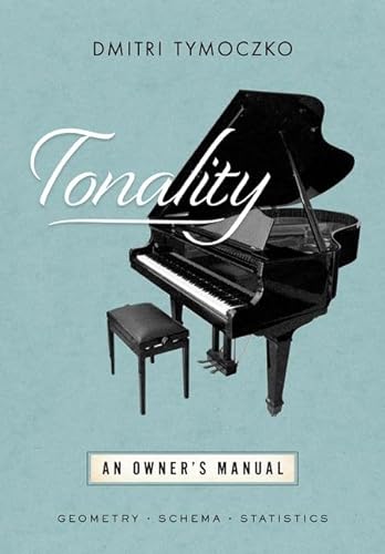 Tonality: An Owner's Manual (Oxford Studies in Music Theory)