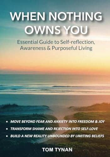 When Nothing Owns You: Essential Guide to Self-reflection, Awareness & Purposeful Living von Authorssolution.co.uk