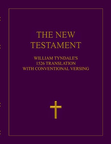 The Tyndale New Testament: William Tyndale's 1526 Translation with Conventional Versing