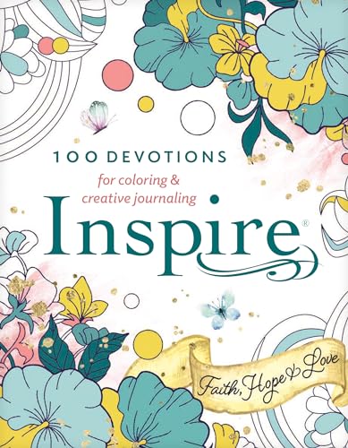 Faith, Hope & Love: 100 Devotions for Coloring and Creative Journaling (Inspire) von Tyndale House Publishers