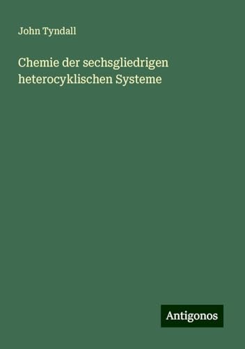 Chemie der sechsgliedrigen heterocyklischen Systeme Chemie der sechsgliedrigen heterocyklischen Systeme von Antigonos Verlag
