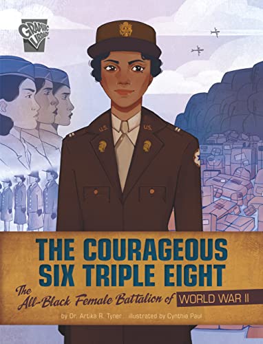 The Courageous Six Triple Eight: The All-black Female Battalion of World War II (Women Warriors of World War II) von Capstone Press