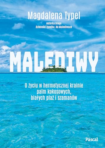 Malediwy: O życiu w hermetycznej krainie palm kokosowych, białych plaż i szamanów