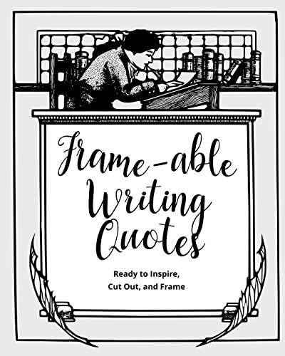 Frame-able Writing Quotes: Fun Quotes About Writing to Inspire Writers, Ready to Cut Out & Frame von Createspace Independent Publishing Platform