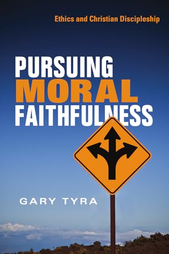 Pursuing Moral Faithfulness: Ethics and Christian Discipleship von IVP Academic