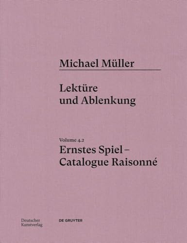 Michael Müller. Ernstes Spiel. Catalogue Raisonné: Vol. 4.2, Lektüre und Ablenkung