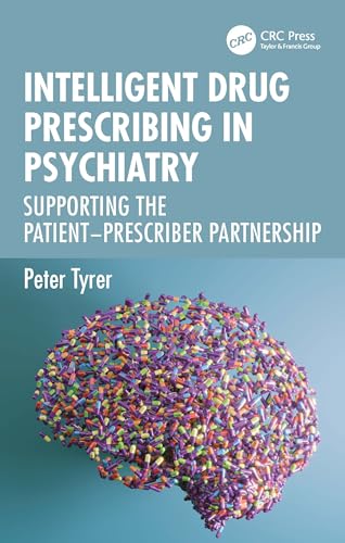 Intelligent Drug Prescribing in Psychiatry: Supporting the Patient-prescriber Partnership Intelligent Drug Prescribing in Psychiatry: Supporting the Patient-prescriber Partnership von CRC Press