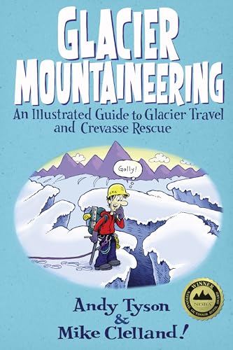 Glacier Mountaineering: An Illustrated Guide To Glacier Travel And Crevasse Rescue (How to Climb) von Falcon Press Publishing