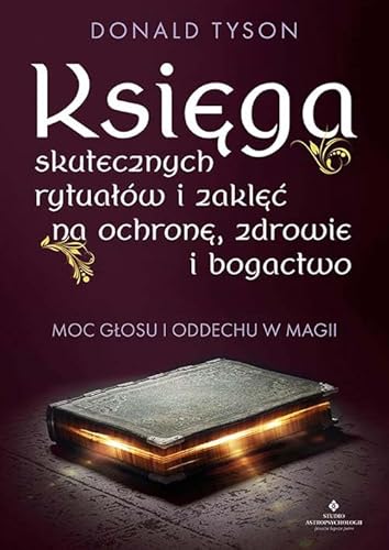 Księga skutecznych rytuałów i zaklęć na ochronę, zdrowie i bogactwo von Studio Astropsychologii