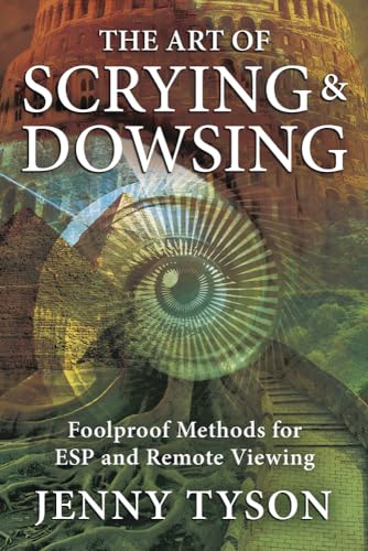 The Art of Scrying & Dowsing: Foolproof Methods for Esp and Remote Viewing