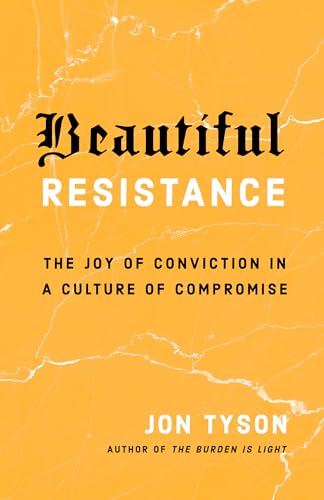 Beautiful Resistance: The Joy of Conviction in a Culture of Compromise von Multnomah