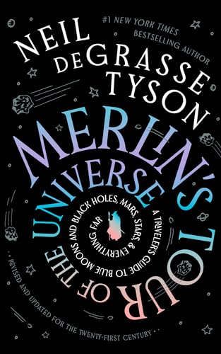 Merlin’s Tour of the Universe: A Traveler’s Guide to Blue Moons and Black Holes, Mars, Stars, and Everything Far
