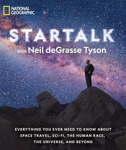 StarTalk: Everything You Ever Need to Know About Space Travel, Sci-Fi, the Human Race, the Universe, and Beyond StarTalk: Everything You Ever Need to Know About Space Travel, Sci-Fi, the Human Race, the Universe, and Beyond