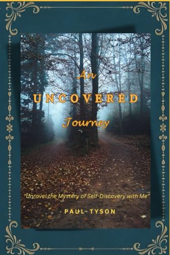 An Uncovered Journey: "Unravel the Mystery of Self-Discovery with Me" von Independently published