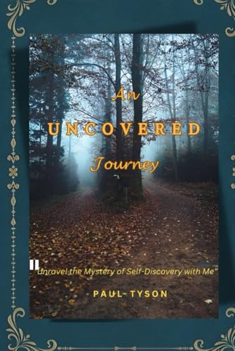 An Uncovered Journey: "Unravel the Mystery of Self-Discovery with Me" von Independently published