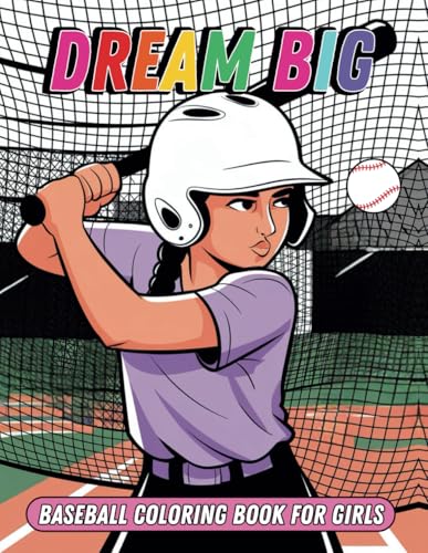 Dream Big Baseball Coloring Book for Girls: 50 Pages of Creative Inspiration for Girls Who Love Baseball and Aspire to Greatness von Independently published