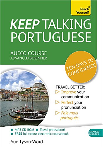 Teach Yourself Keep Talking Portuguese: Advanced Beginner: (Audio pack) Advanced beginner's guide to speaking and understanding with confidence