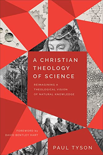 Christian Theology of Science: Reimagining a Theological Vision of Natural Knowledge von Baker Academic