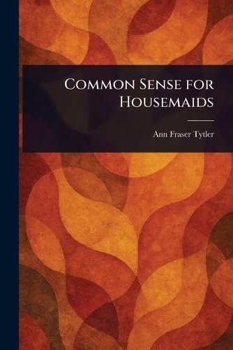 Common Sense for Housemaids von Anson Street Press