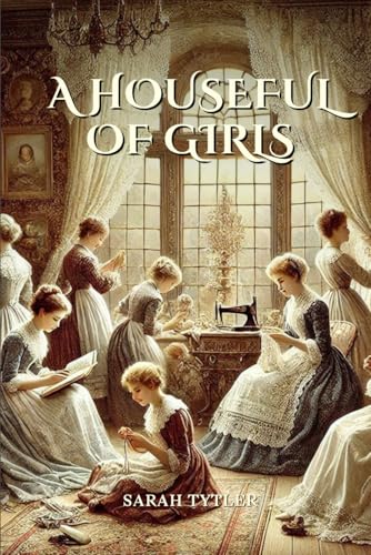 A Houseful of Girls: Annotated von Independently published