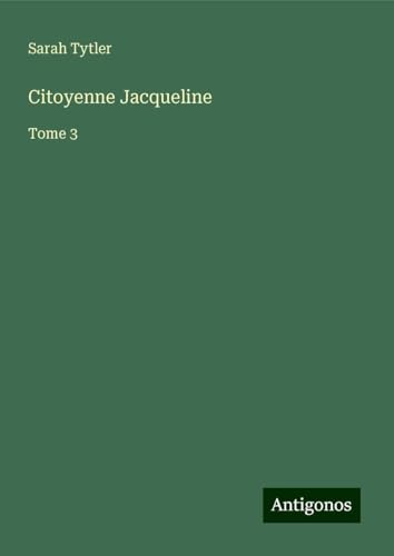 Citoyenne Jacqueline: Tome 3 von Antigonos Verlag