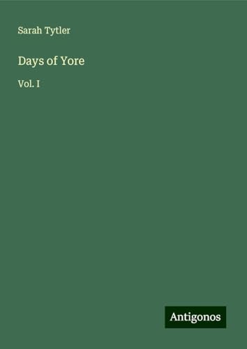 Days of Yore: Vol. I von Antigonos Verlag
