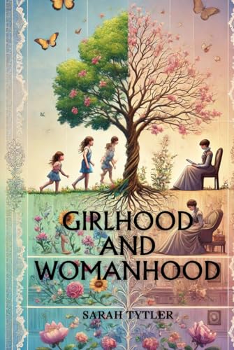 Girlhood and Womanhood: Annotated von Independently published